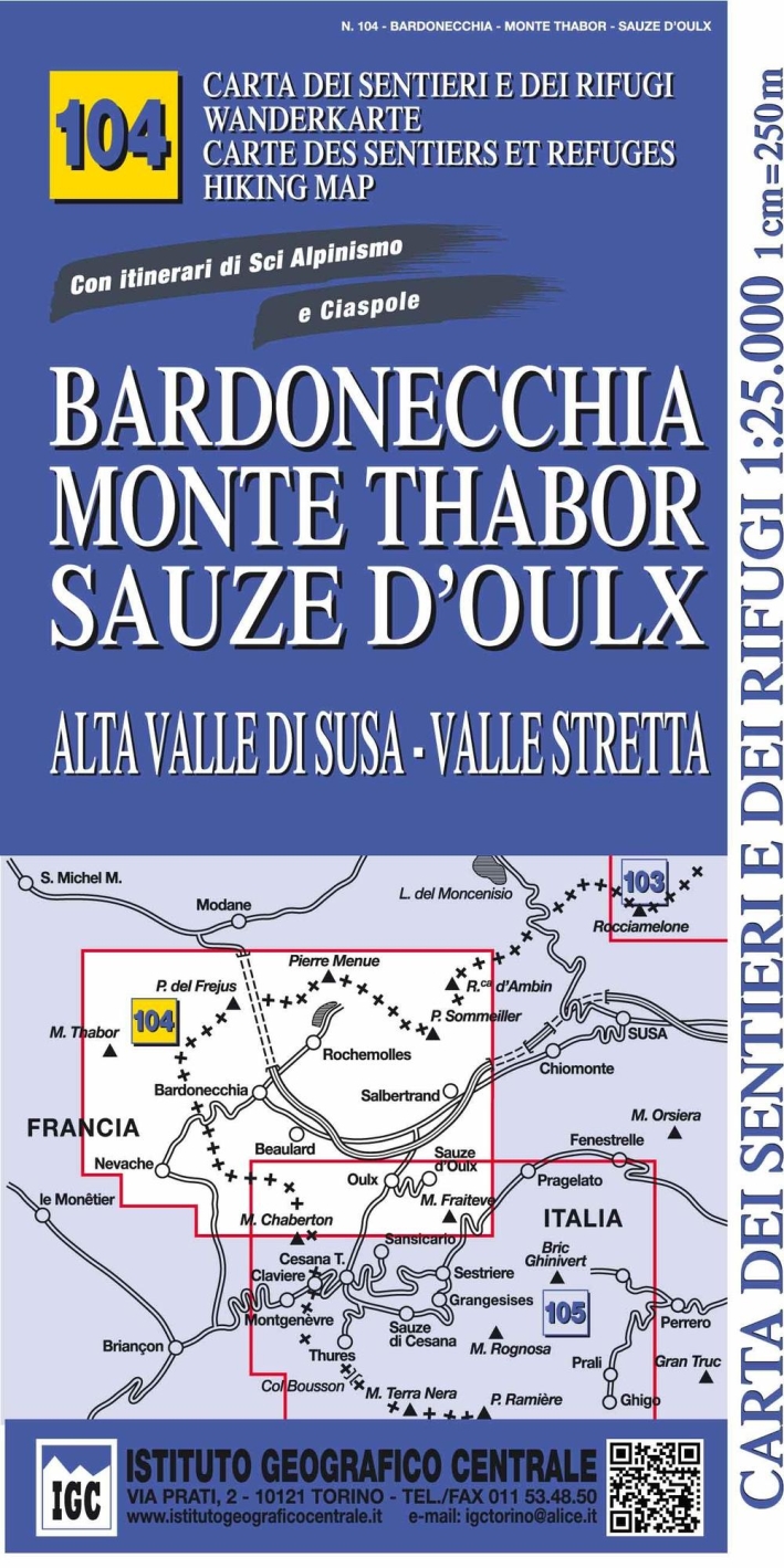 Carta n. 104 Bardonecchia, monte Thabor, Sauze d'Oulx 1:25.000. Carta dei sentieri e dei rifugi. Serie monti Carta n. 104 Bardonecchia, monte Thabor, Sauze d'Oulx 1:25.000. Carta dei sentieri e dei rifugi. Serie monti