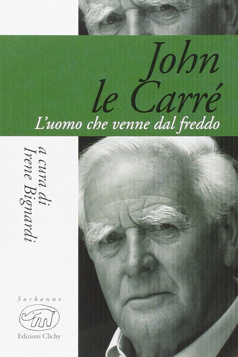 John Le Carré. L'uomo che venne dal freddo John Le Carré. L'uomo che venne dal freddo