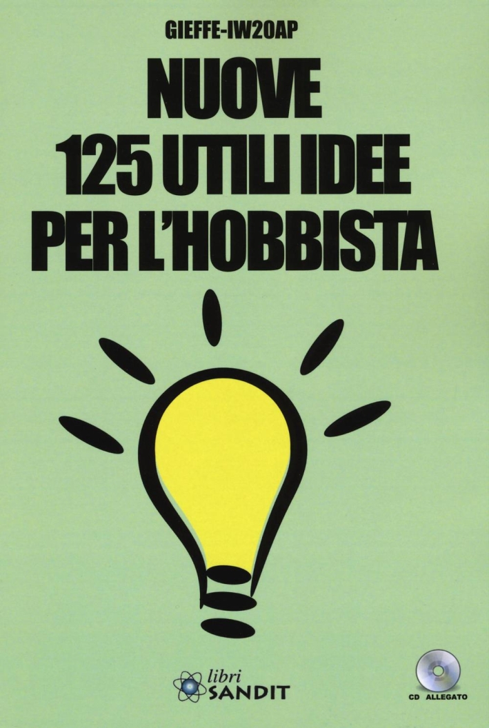 Nuove 125 utili idee per l'hobbista. Con CD-ROM. Nuove 125 utili idee per l'hobbista. Con CD-ROM.
