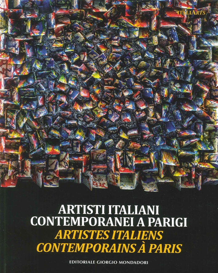 Artisti Italiani Contemporanei a Parigi. Artistes italiens contemporains à Paris Artisti Italiani Contemporanei a Parigi. Artistes italiens contemporains à Paris