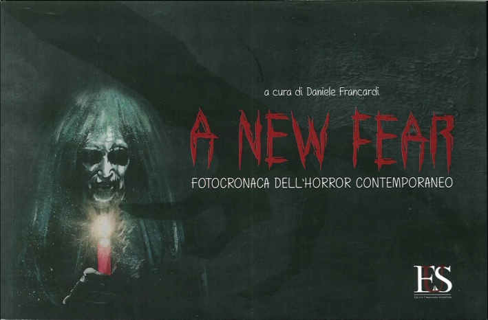 A New Fear. Fotocronaca dell'Horror Contemporaneo A New Fear. Fotocronaca dell'Horror Contemporaneo