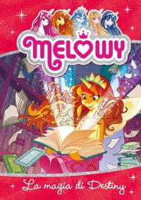 La magia di Destiny. Melowy. Vol. 11