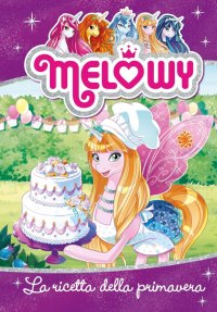 La ricetta della primavera. Melowy. Vol. 10