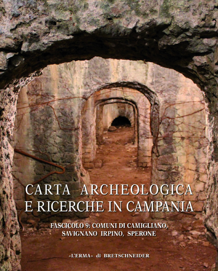 Carta archeologica e ricerche in Campania. Vol. 9: Comuni di Camigliano, Savignano Irpino, Sperone Carta archeologica e ricerche in Campania. Vol. 9: Comuni di Camigliano, Savignano Irpino, Sperone