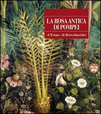 La rosa antica di Pompei. La rosa antica di Pompei.