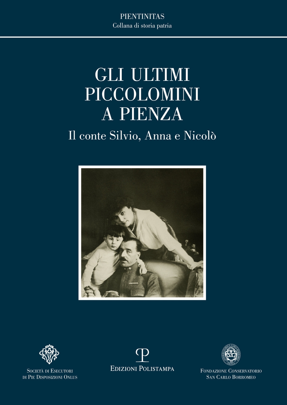 Gli ultimi Piccolomini a Pienza. Il conte Silvio, Anna e Nicolò Gli ultimi Piccolomini a Pienza. Il conte Silvio, Anna e Nicolò