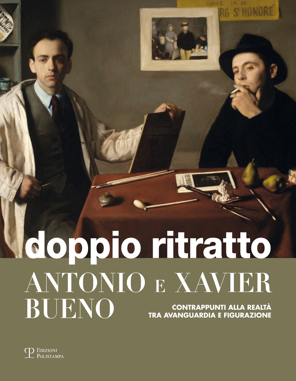 Doppio Ritratto. Antonio e Xavier Bueno. Contrappunti alla Realtà tra Avanguardia e Figurazione Doppio Ritratto. Antonio e Xavier Bueno. Contrappunti alla Realtà tra Avanguardia e Figurazione