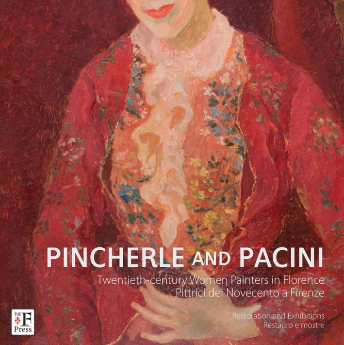 Pincherle e Pacini. Pittrici del Novecento a Firenze. Pincherle e Pacini. Pittrici del Novecento a Firenze.