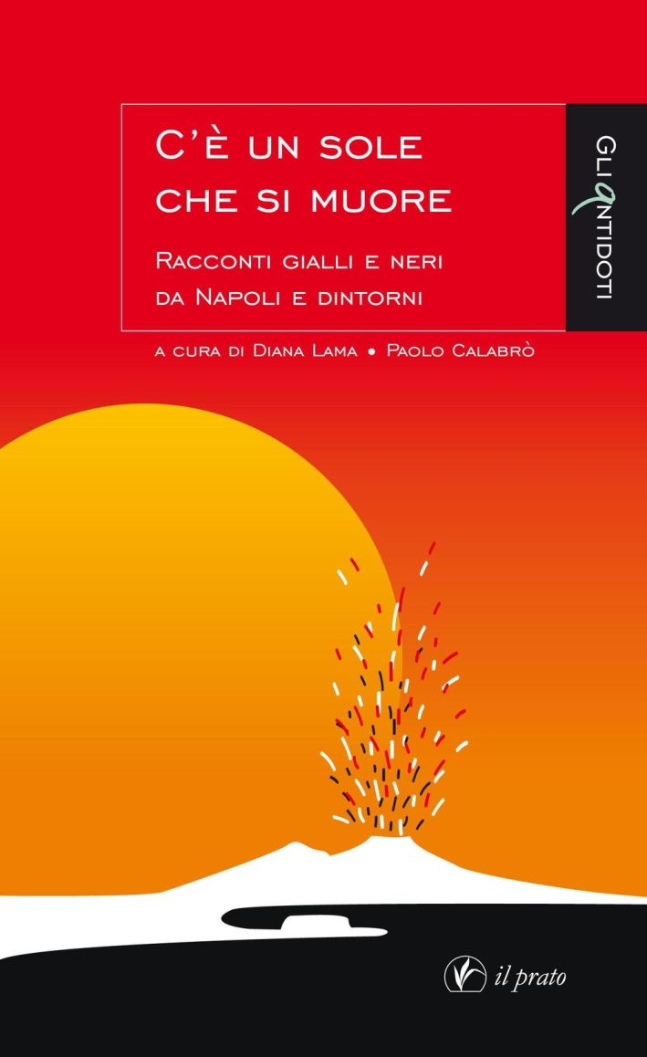 C'è un sole che si muore. Racconti gialli e neri di Napoli e dintorni C'è un sole che si muore. Racconti gialli e neri di Napoli e dintorni