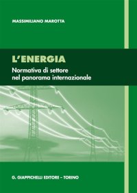 L'energia. Normativa di settore nel panorama internazionale