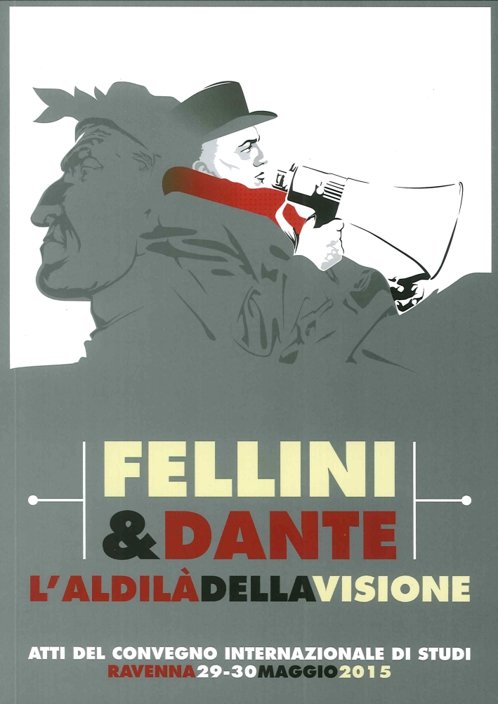 Fellini & Dante. L'Aldilà della Visione Fellini & Dante. L'Aldilà della Visione