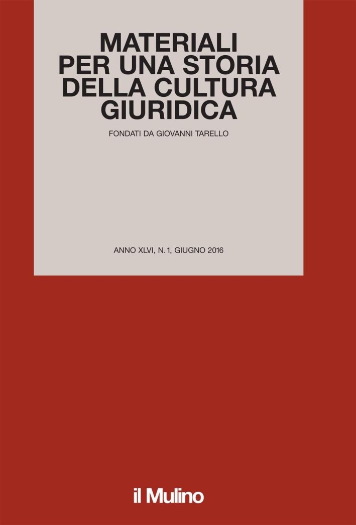 Materiali per una storia della cultura giuridica (2016). Vol. 1. Materiali per una storia della cultura giuridica (2016). Vol. 1.
