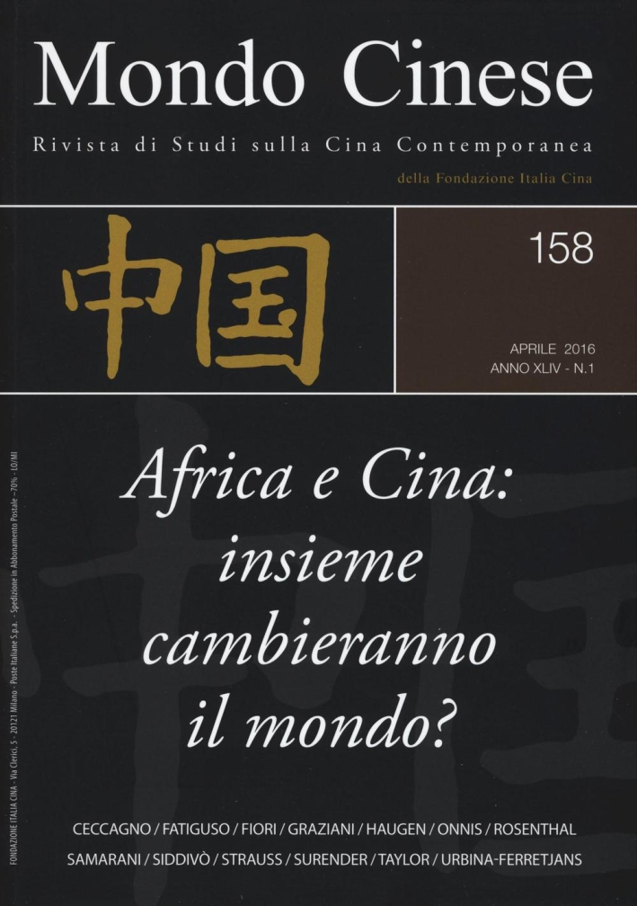 Mondo cinese (2016). Vol. 158: Africa e Cina: insieme cambieranno il mondo?. Mondo cinese (2016). Vol. 158: Africa e Cina: insieme cambieranno il mondo?.
