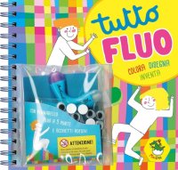 Tutto fluo. Colora, disegna, inventa. Con gadget
