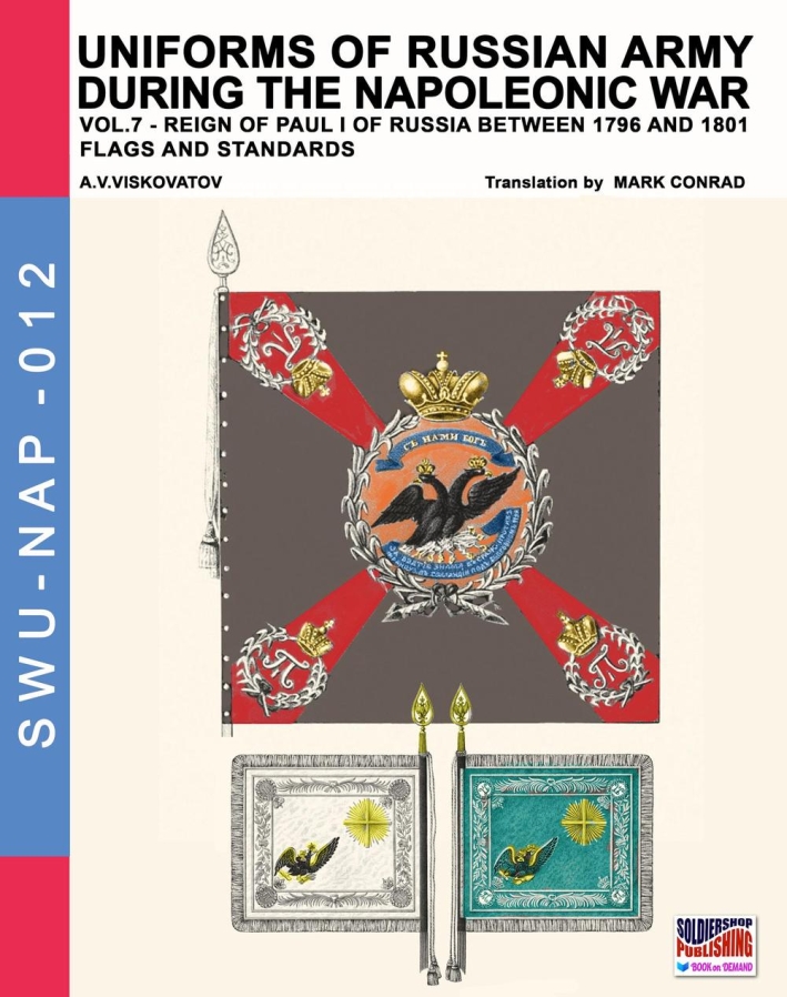 Uniforms of Russian army during the Napoleonic war. Vol. 7: Flags and standards. Uniforms of Russian army during the Napoleonic war. Vol. 7: Flags and standards.