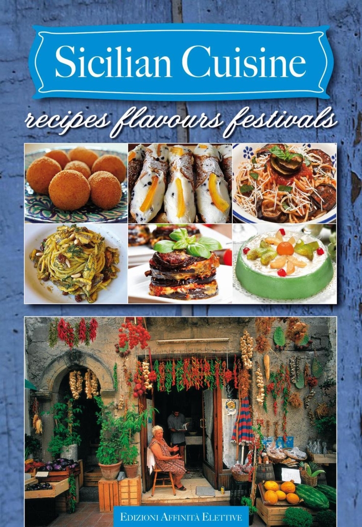 Sicilian cuisine. Recipes flavours festivals. Sicilian cuisine. Recipes flavours festivals.