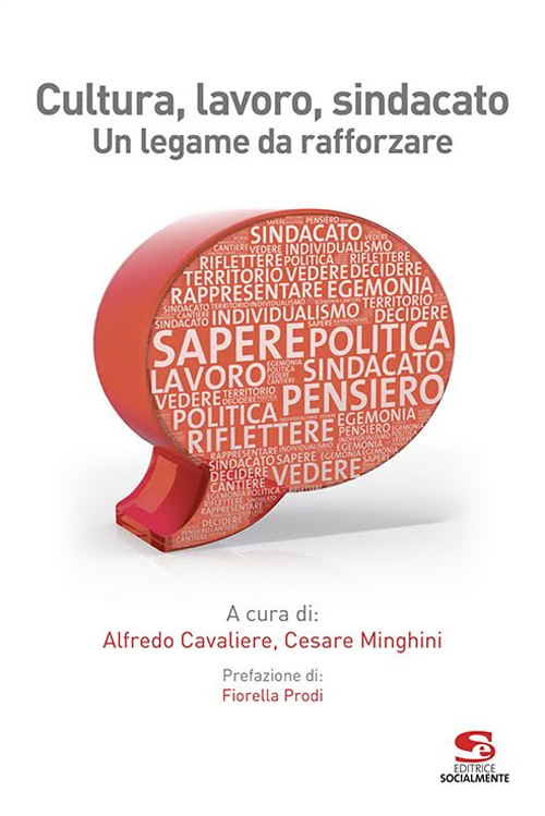 Cultura, lavoro, sindacato. Un legame da rafforzare Cultura, lavoro, sindacato. Un legame da rafforzare