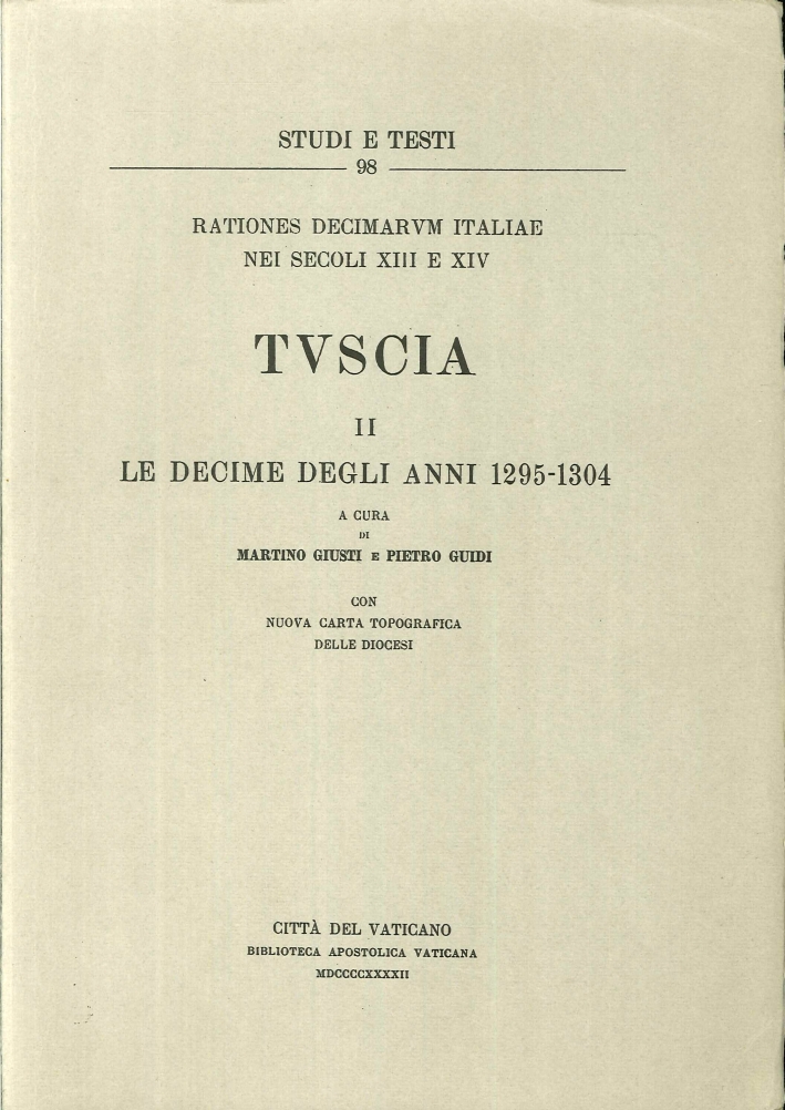 Rationes Decimarvm Italiae nei Secoli XIII e XIV. Tvscia II le Decime degli Anni 1295-1304. Rationes Decimarvm Italiae nei Secoli XIII e XIV. Tvscia II le Decime degli Anni 1295-1304.