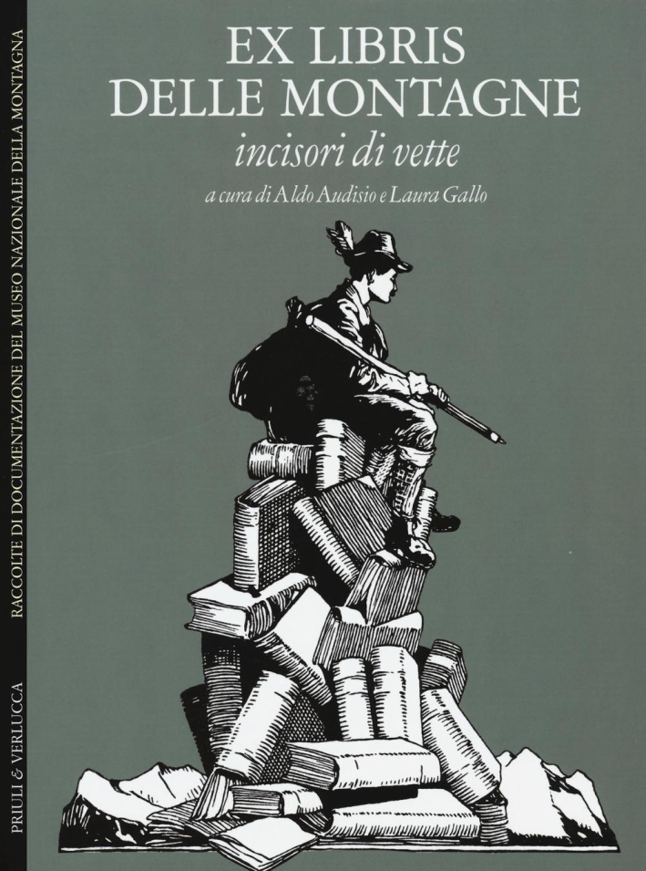 Ex Libris delle Montagne. Incisori di Vette Ex Libris delle Montagne. Incisori di Vette