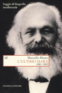 L'ultimo Marx 1881-1883. Saggio di biografia intellettuale