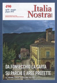 Italia nostra (2016). Vol. 490: Da Fontecchio la carta su parchi e aree protette