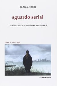 Sguardo serial. I telefilm che raccontano la contemporaneità
