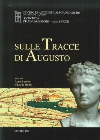 Sulle Tracce di Augusto. Antichità Altoadriatiche LXXXII