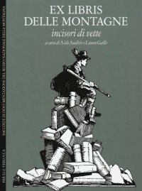 Ex Libris delle Montagne. Incisori di Vette