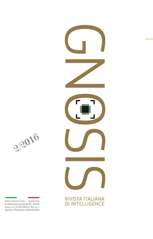 Gnosis. Rivista Italiana di Intelligence. Periodico Trimestrale, Anno XXII-2/2016 Gnosis. Rivista Italiana di Intelligence. Periodico Trimestrale, Anno XXII-2/2016