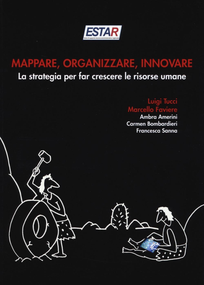 Mappare, organizzare, innovare. La stratedia per far crescere le risorse umane. Mappare, organizzare, innovare. La stratedia per far crescere le risorse umane.