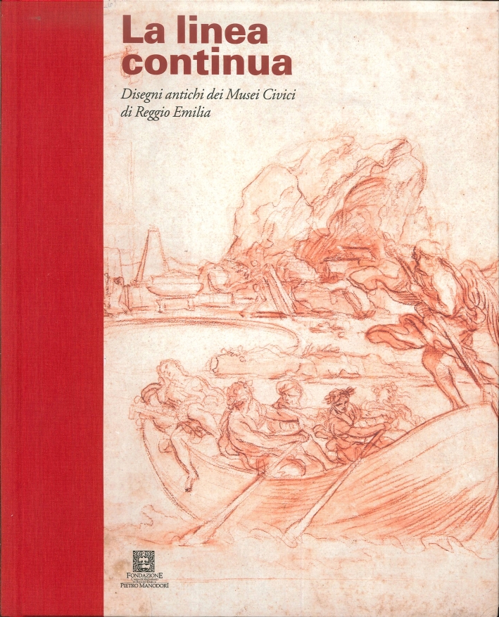 La Linea Continua. Disegni Antichi dei Musei Civici di Reggio Emilia La Linea Continua. Disegni Antichi dei Musei Civici di Reggio Emilia