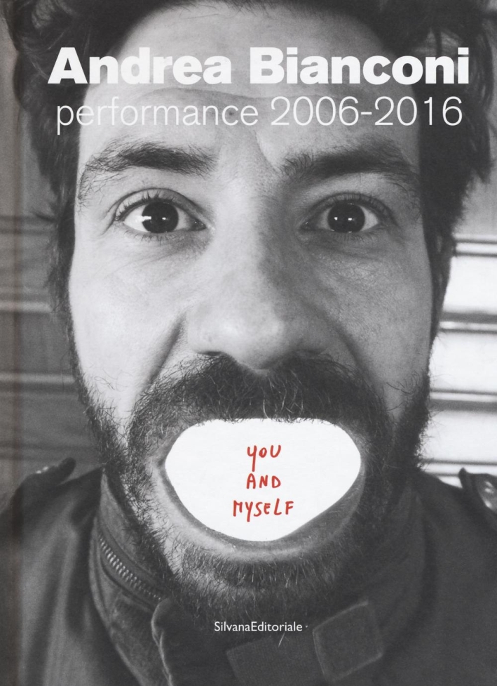 Andrea Bianconi. Performance 2006-2016 Andrea Bianconi. Performance 2006-2016