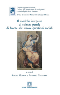 Il modello integrato di scienza penale di fronte alle nuove questioni sociali Il modello integrato di scienza penale di fronte alle nuove questioni sociali