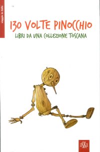130 Volte Pinocchio. Libri Da una Collezione Toscana