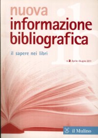 Nuova Informazione Bibliografica. Il Sapere nei Libri. N.2 Aprile-Giugno 2011