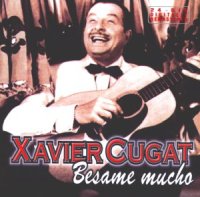 Besame Mucho. Xavier Cugat. CD