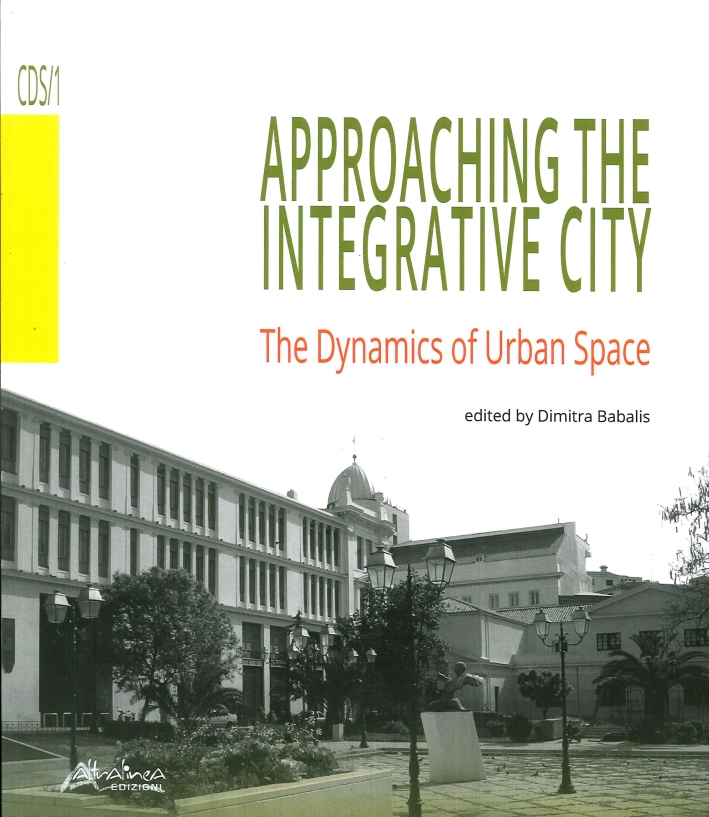 Approaching the Integrative City. The Dynamics of Urban Space Approaching the Integrative City. The Dynamics of Urban Space