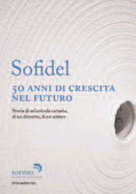 Sofidel. 50 di crescita nel futuro. L'azienda, il suo sviluppo, la cultura della carta tissue Sofidel. 50 di crescita nel futuro. L'azienda, il suo sviluppo, la cultura della carta tissue