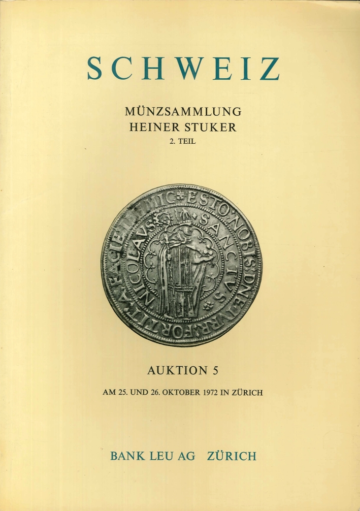 Schweiz, Munzsammlung Heiner Stuker. 2. Teil. Auktion 5. Am 25 Und 26 Oktober 1972 in Zurich. Schweiz, Munzsammlung Heiner Stuker. 2. Teil. Auktion 5. Am 25 Und 26 Oktober 1972 in Zurich.