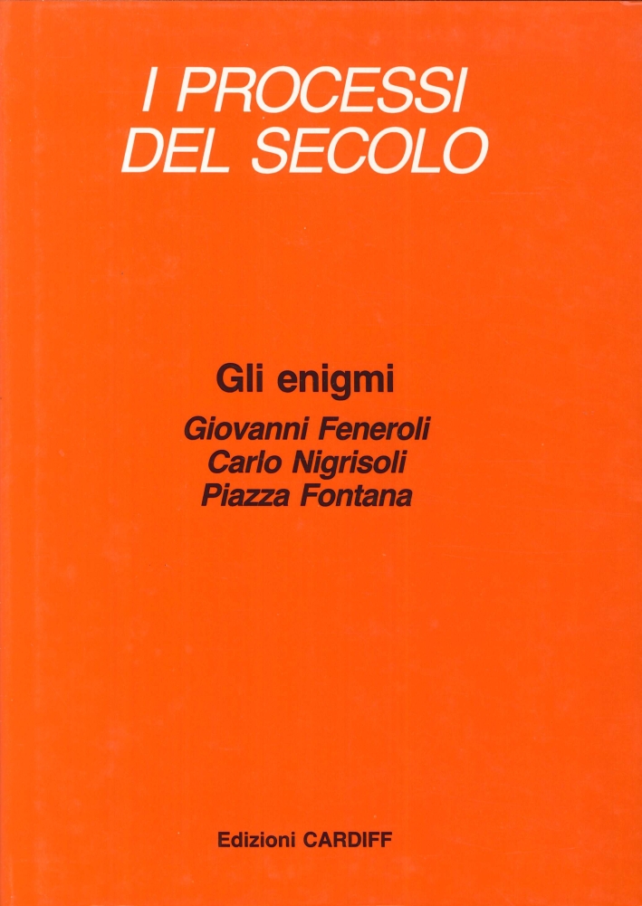 Gli enigmi. Giovanni Feneroli, Carlo Nigrisoli, Piazza Fontana Gli enigmi. Giovanni Feneroli, Carlo Nigrisoli, Piazza Fontana
