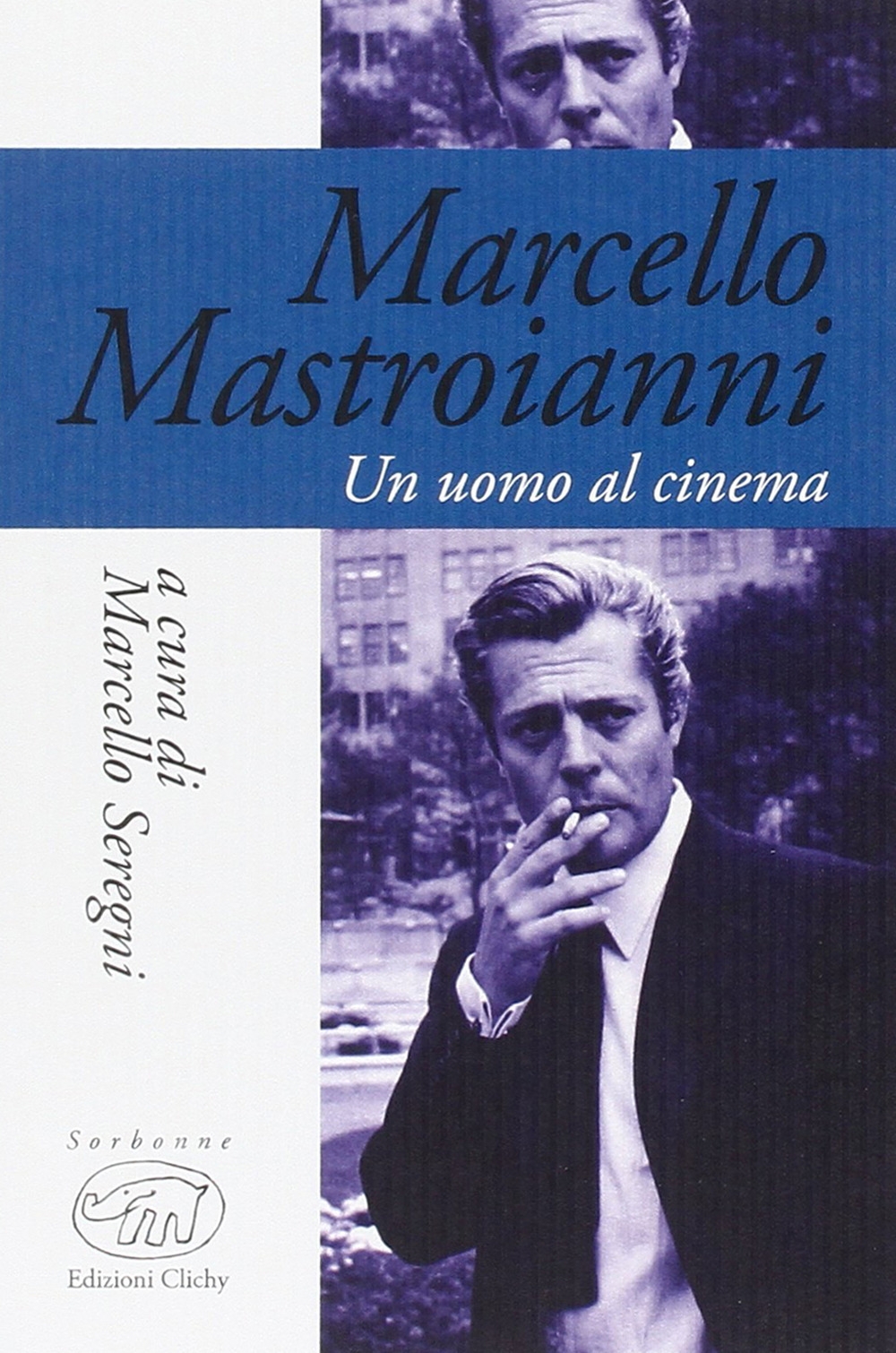 Marcello Mastroianni. Un uomo al cinema Marcello Mastroianni. Un uomo al cinema
