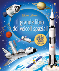 Il grande libro dei veicoli spaziali. Ediz. illustrata Il grande libro dei veicoli spaziali. Ediz. illustrata