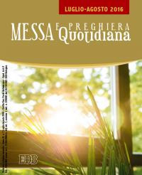 Messa quotidiana. Riflessioni di Fr. Adalberto Piovano, Fr. Luca Fallica, Fr. Roberto Pasolini. Luglio-agosto 2016. Messa quotidiana. Riflessioni di Fr. Adalberto Piovano, Fr. Luca Fallica, Fr. Roberto Pasolini. Luglio-agosto 2016.