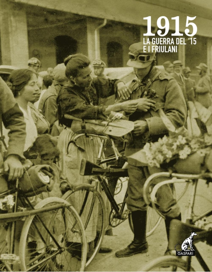 1915. La guerra del '15 e i friulani. Con DVD 1915. La guerra del '15 e i friulani. Con DVD