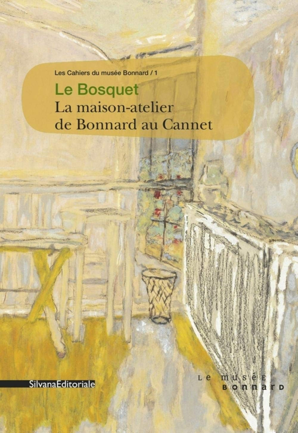 Le Bosquet. La maison-atelier de Bonnard au Cannet Le Bosquet. La maison-atelier de Bonnard au Cannet