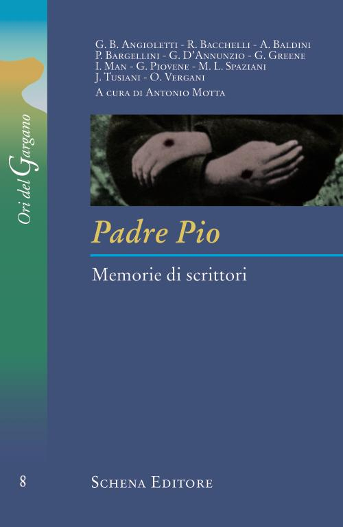 Padre Pio. Memorie di scrittori. Padre Pio. Memorie di scrittori.