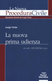 La nuova prima udienza. Ex artt. 183-183-bis c.p.c