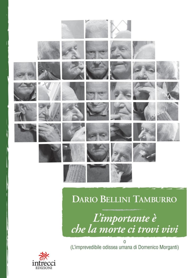 L'importante che la morte ci trovi vivi. (L'imprevedibile odissea umana di Domenico Morganti) L'importante che la morte ci trovi vivi. (L'imprevedibile odissea umana di Domenico Morganti)