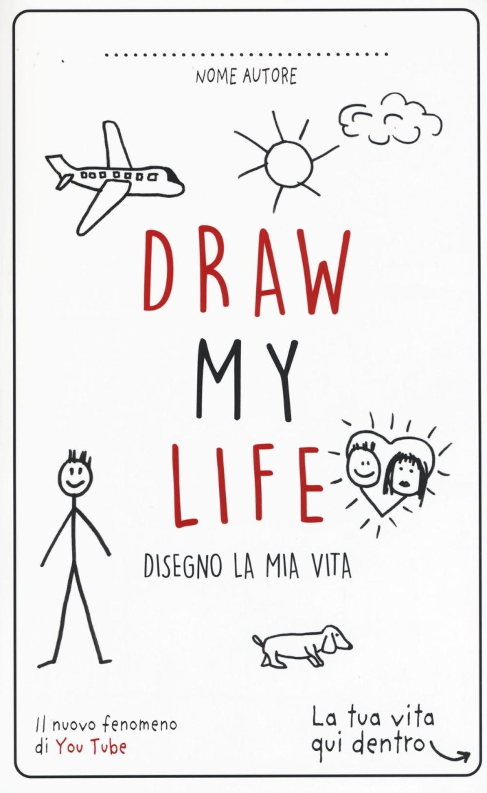 Draw my life. Disegno la mia vita Draw my life. Disegno la mia vita