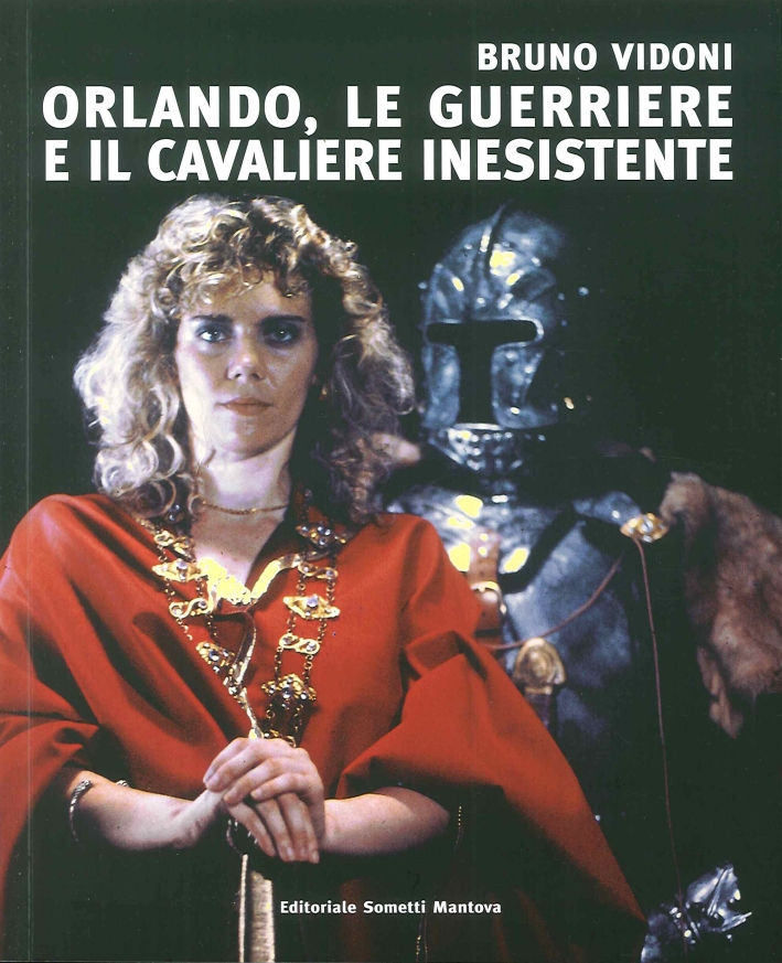 Bruno Vidoni. Orlando, le Guerriere e il Cavaliere Inesistente Bruno Vidoni. Orlando, le Guerriere e il Cavaliere Inesistente